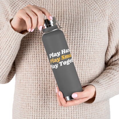 Play Hard; Play Smart; Play Together Water Bottle