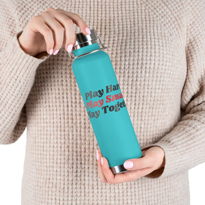 Play Hard; Play Smart; Play Together Water Bottle