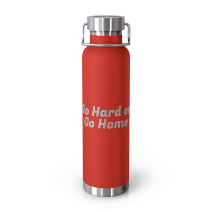 Go Hard or Go Home Water Bottle